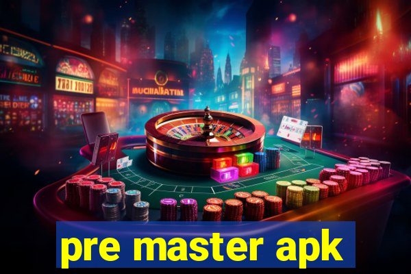 pre master apk